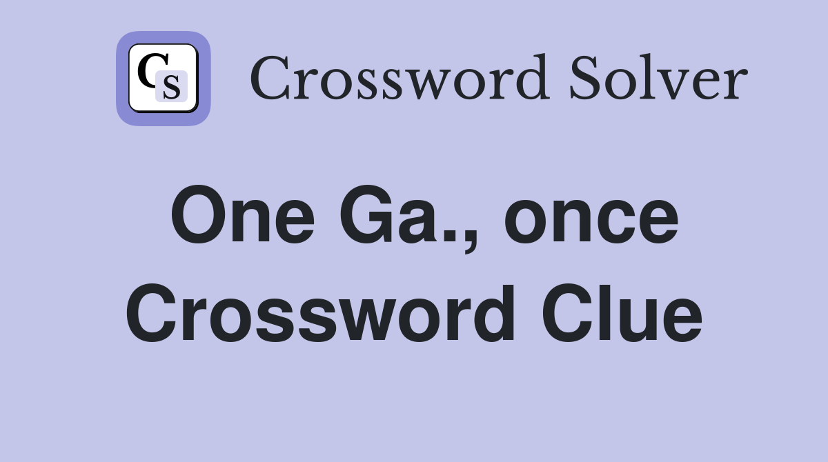 One Ga., once Crossword Clue