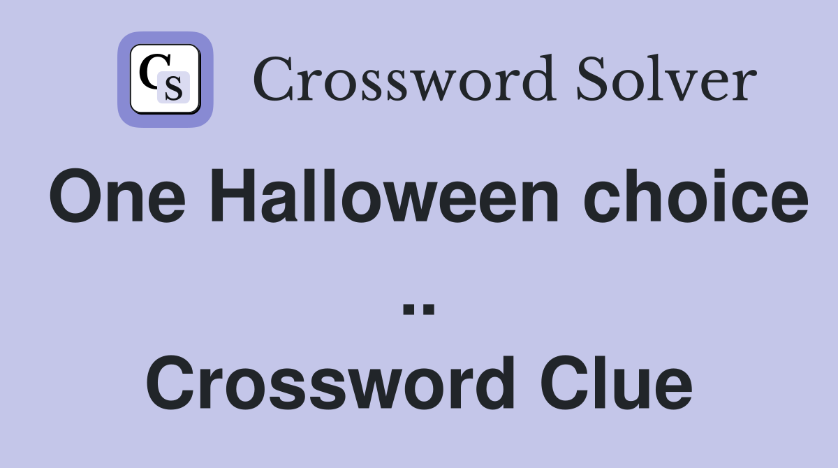 One Halloween choice .. Crossword Clue