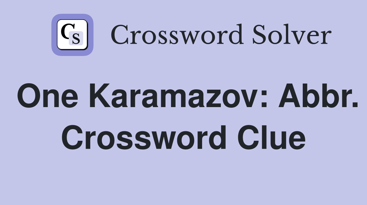 One Karamazov: Abbr. Crossword Clue