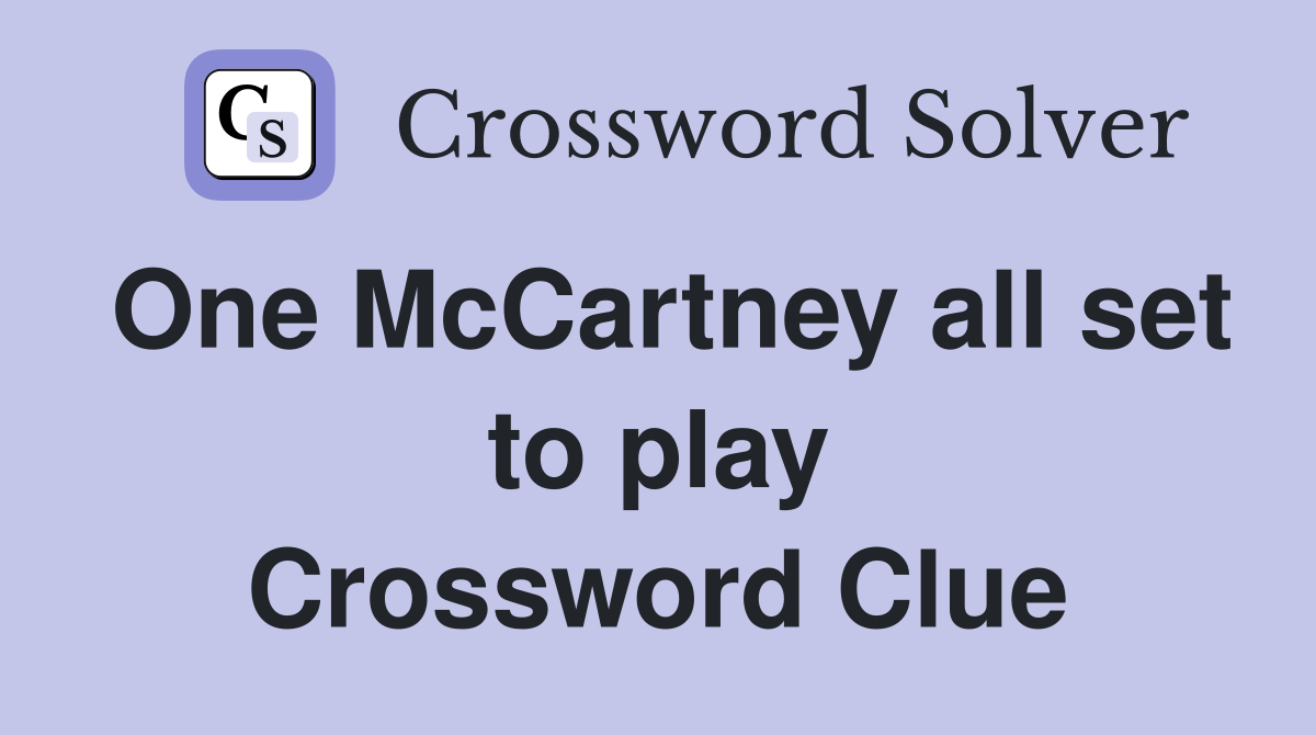 One McCartney all set to play Crossword Clue