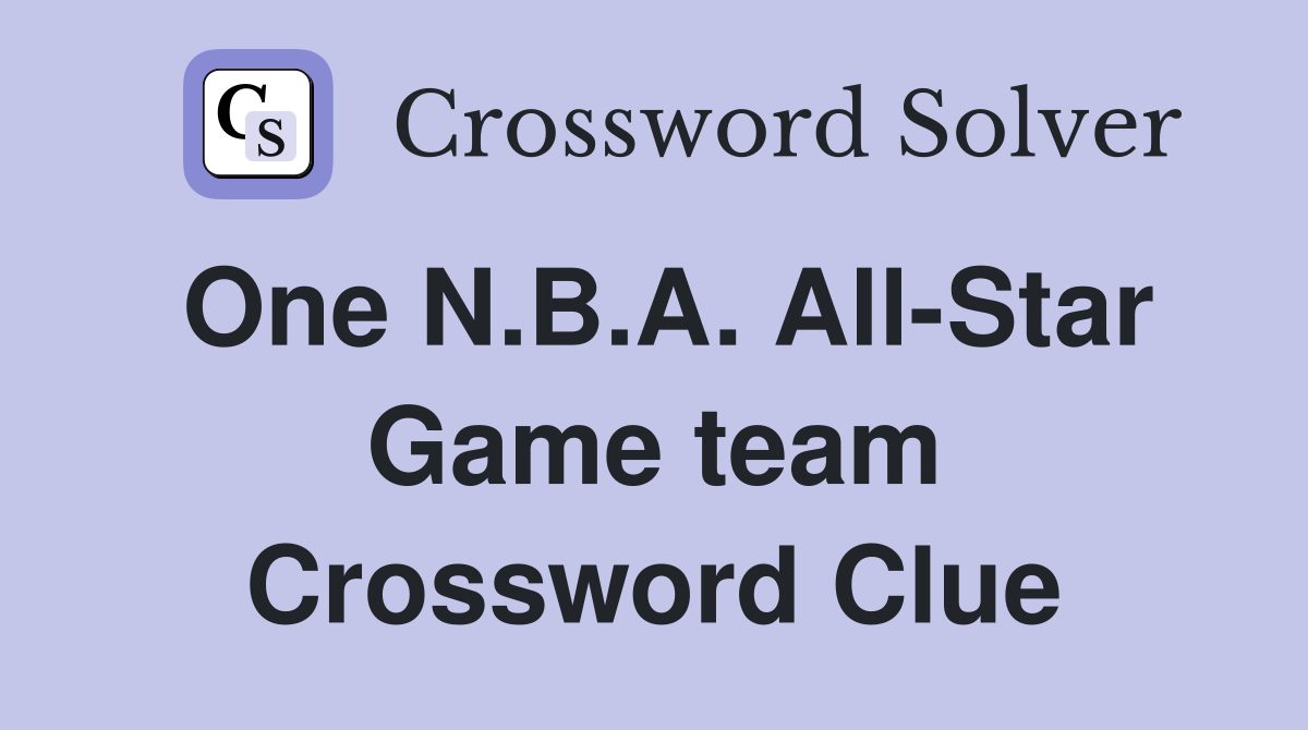 One N.B.A. All-Star Game team Crossword Clue