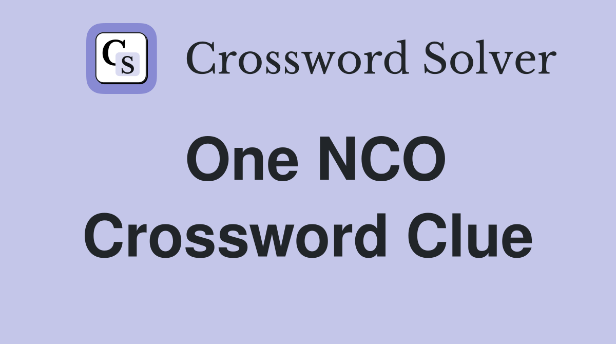 One NCO Crossword Clue