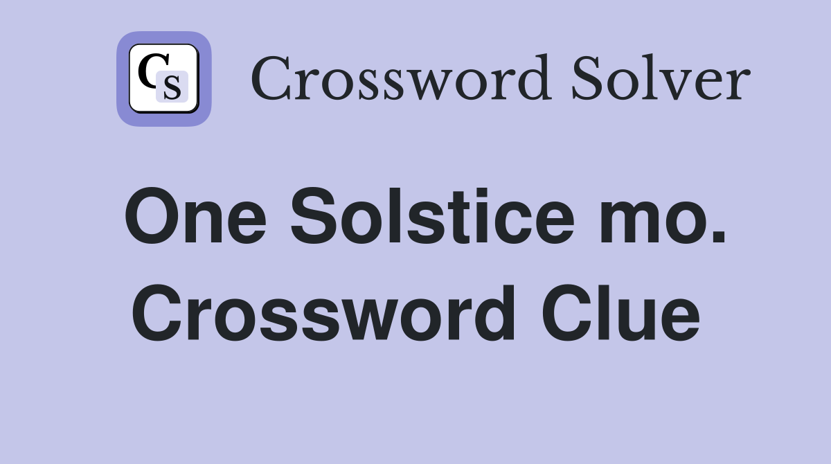 One Solstice mo. Crossword Clue