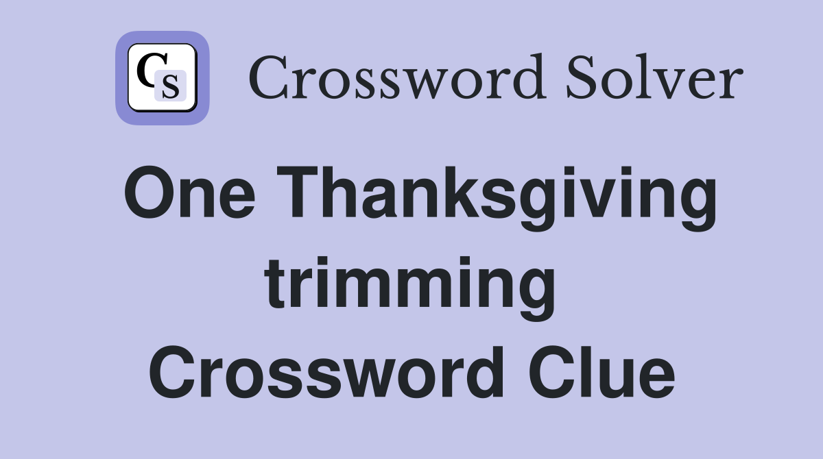 One Thanksgiving trimming Crossword Clue