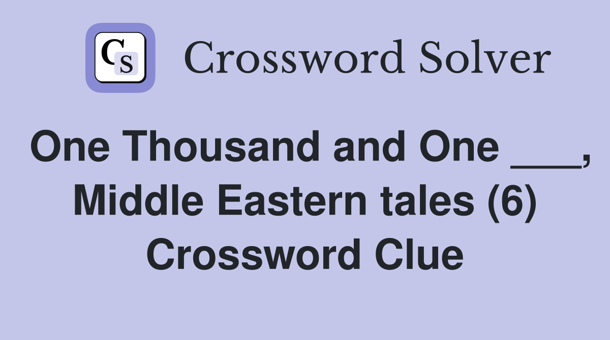 One Thousand and One ___, Middle Eastern tales (6) Crossword Clue