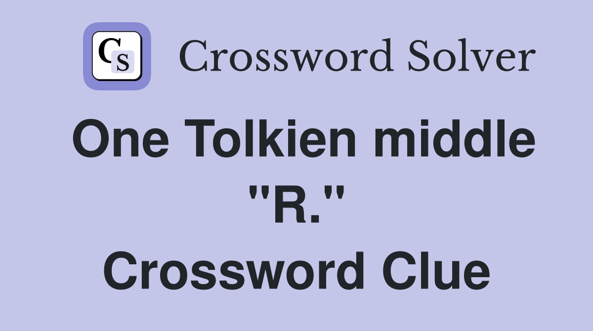 One Tolkien middle "R." Crossword Clue