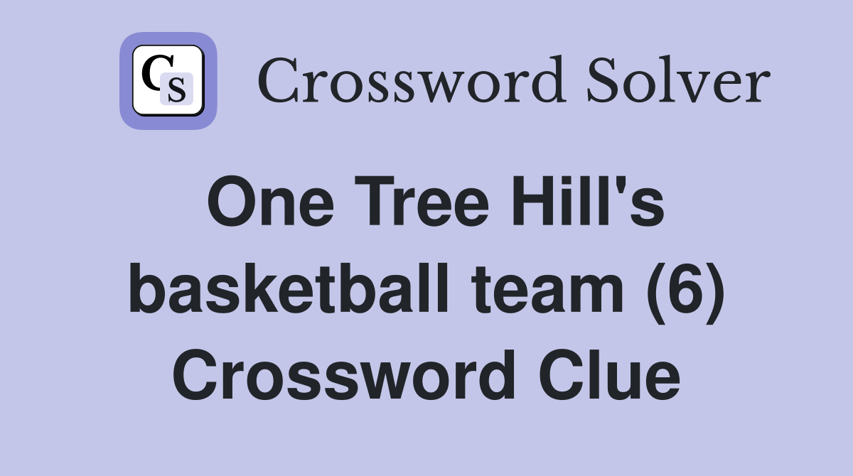 One Tree Hill's basketball team (6) Crossword Clue