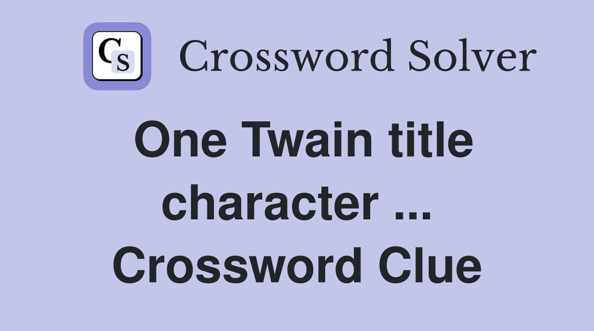 One Twain title character ... Crossword Clue