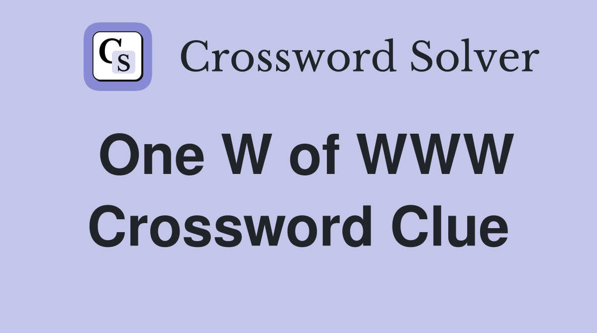 One W of WWW Crossword Clue