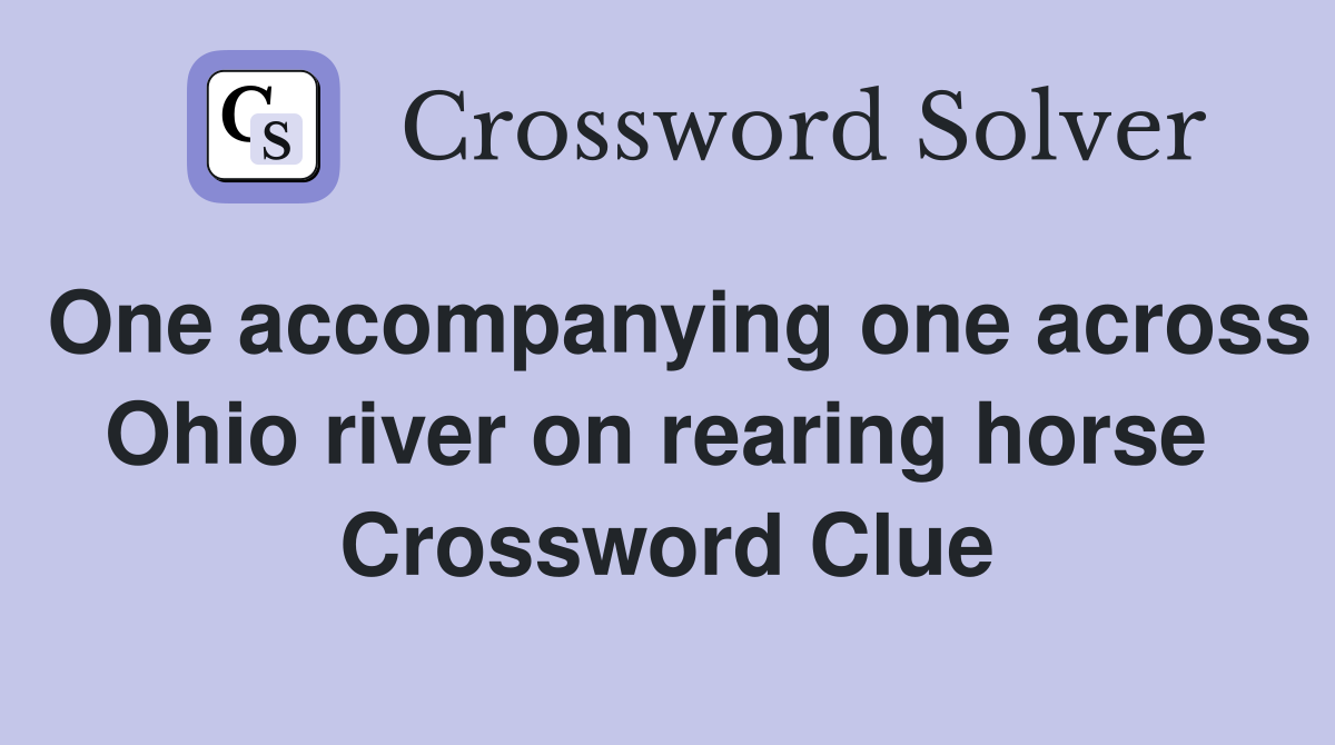 One accompanying one across Ohio river on rearing horse  Crossword Clue