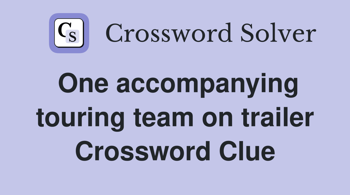One accompanying touring team on trailer Crossword Clue