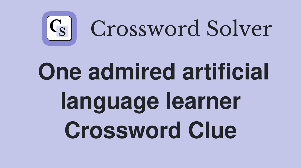 One admired artificial language learner Crossword Clue