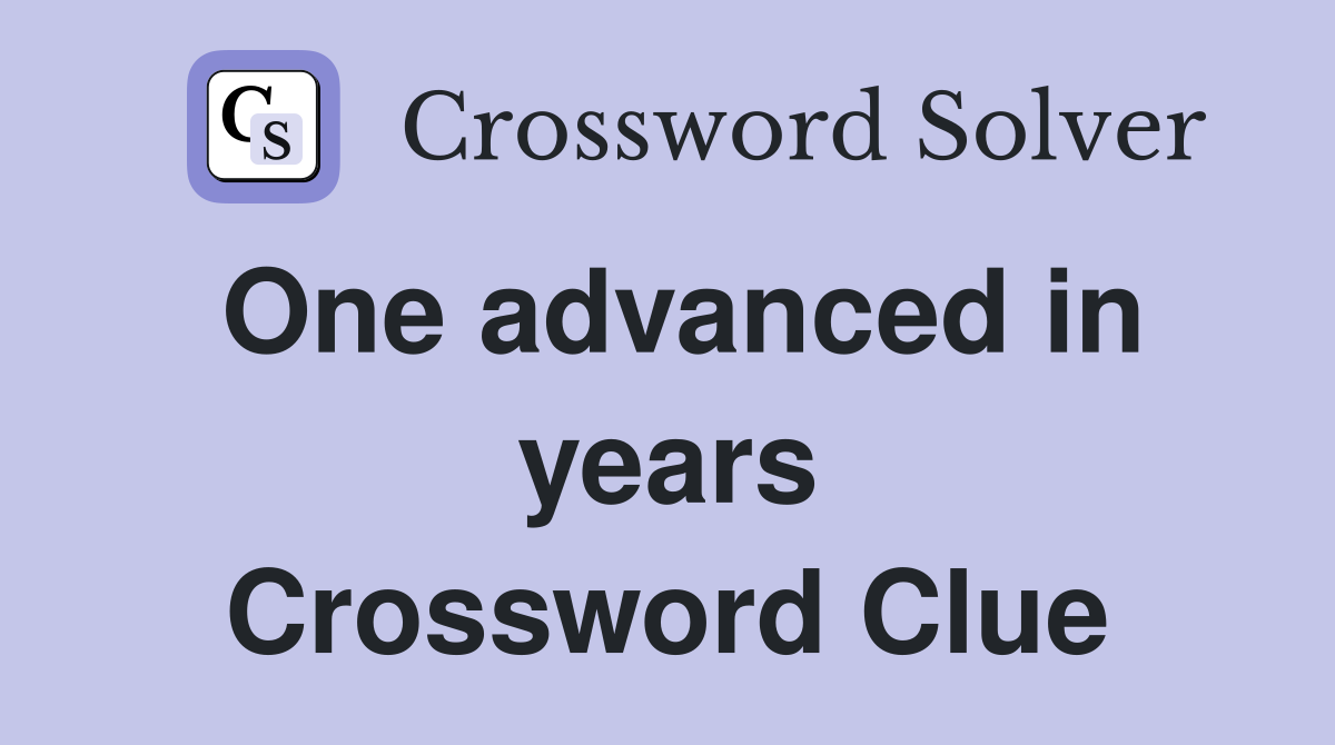One advanced in years Crossword Clue