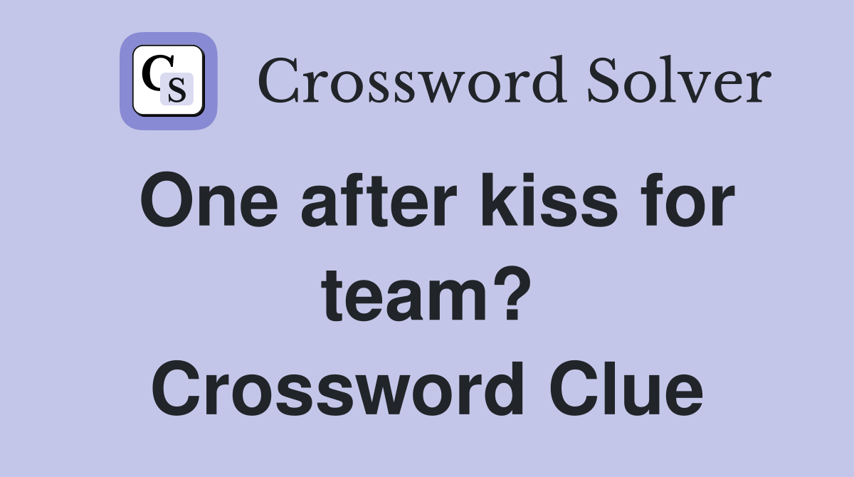 One after kiss for team? Crossword Clue