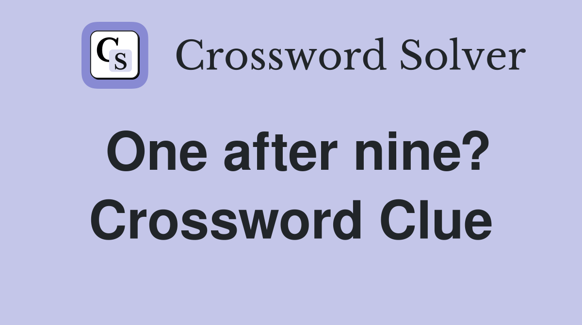 One after nine? Crossword Clue