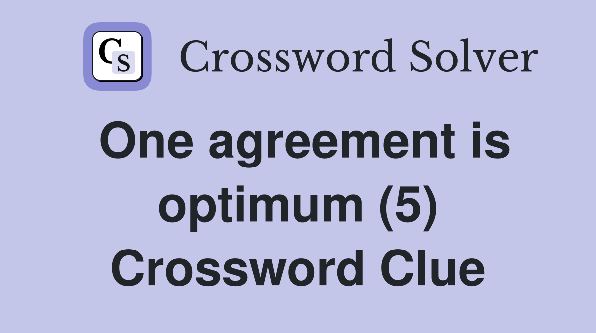 One agreement is optimum (5) Crossword Clue