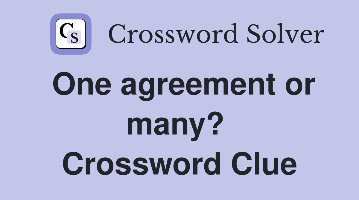 One agreement or many?  Crossword Clue