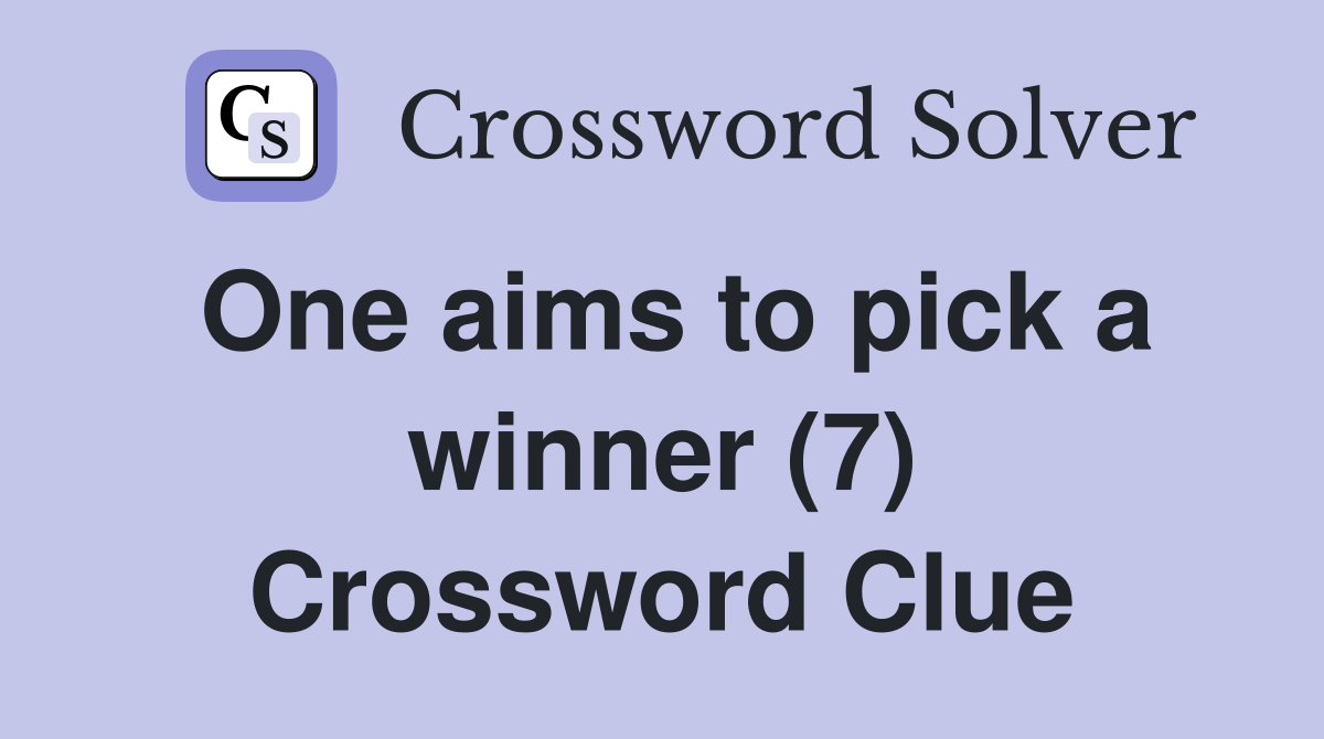 One aims to pick a winner (7) Crossword Clue