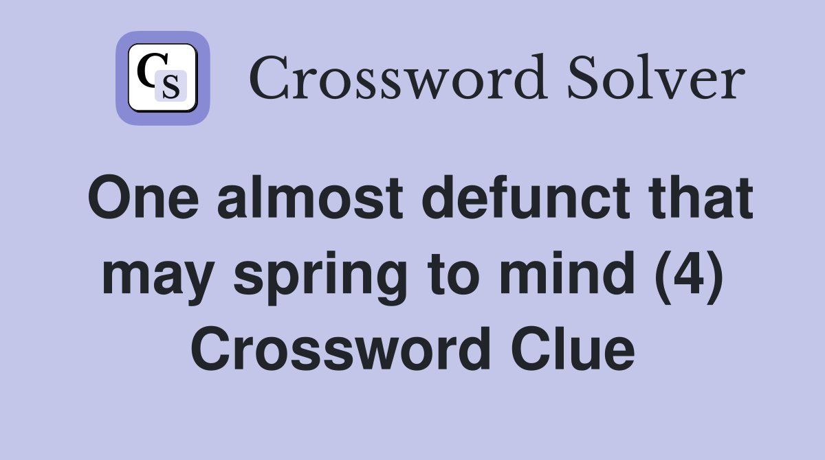 One almost defunct that may spring to mind (4) Crossword Clue