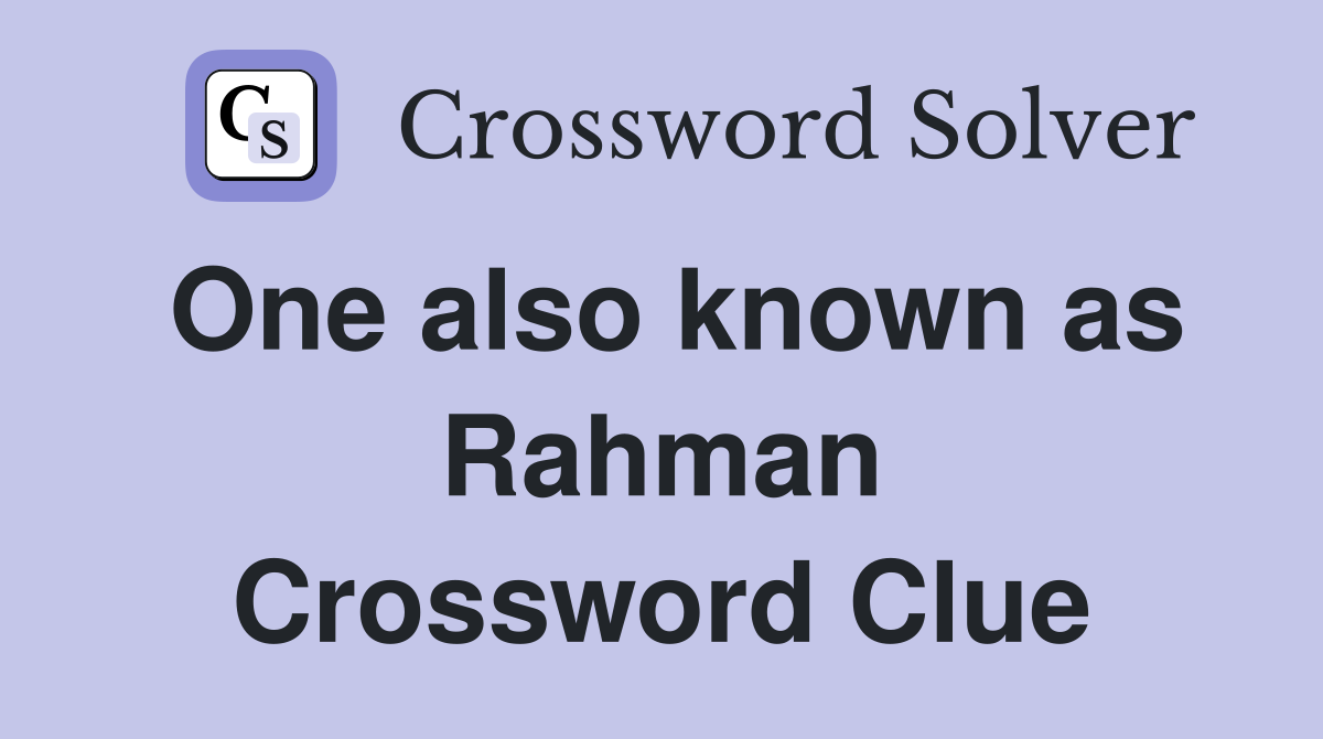 One also known as Rahman Crossword Clue