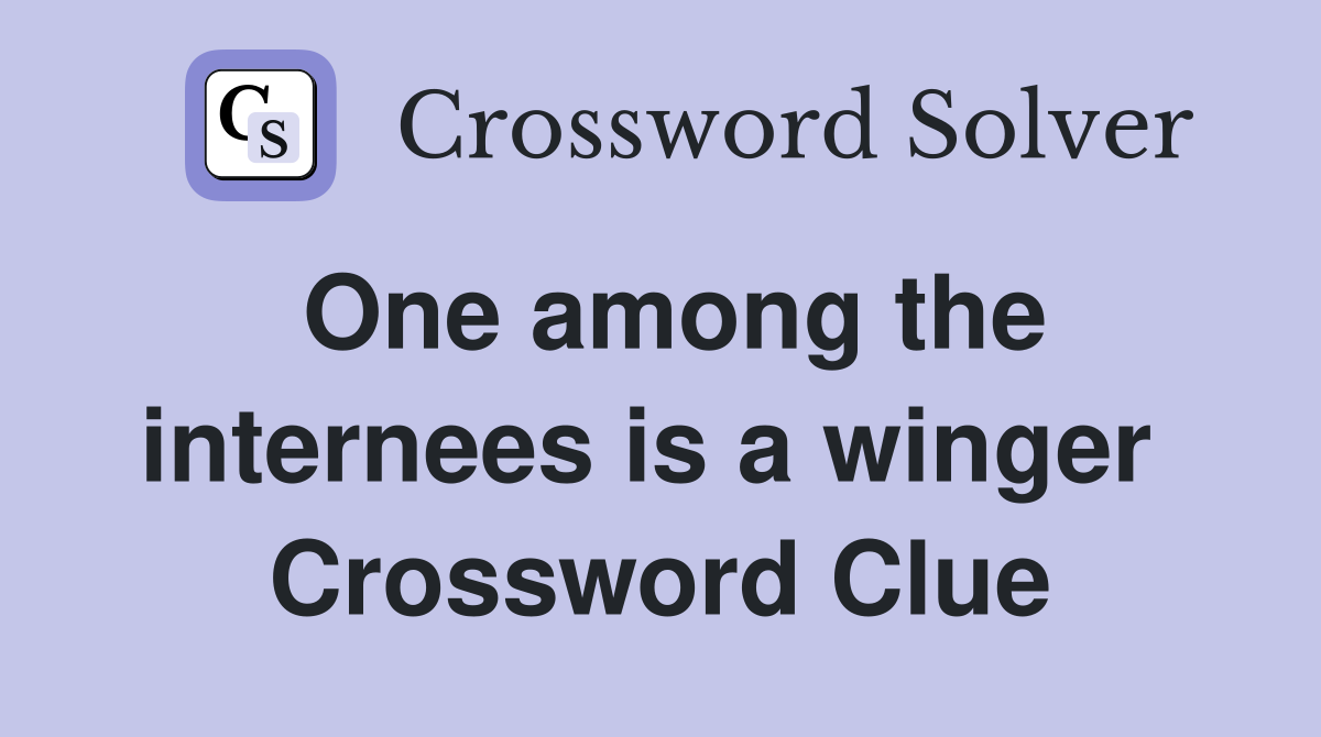 One among the internees is a winger  Crossword Clue