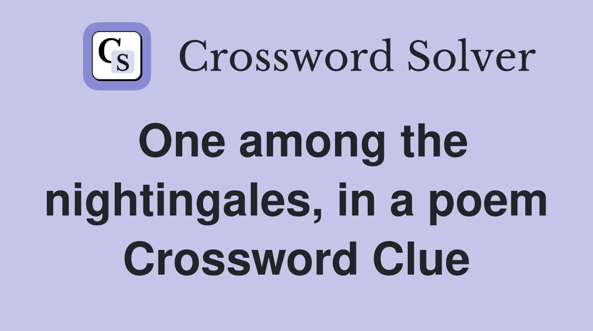 One among the nightingales, in a poem Crossword Clue