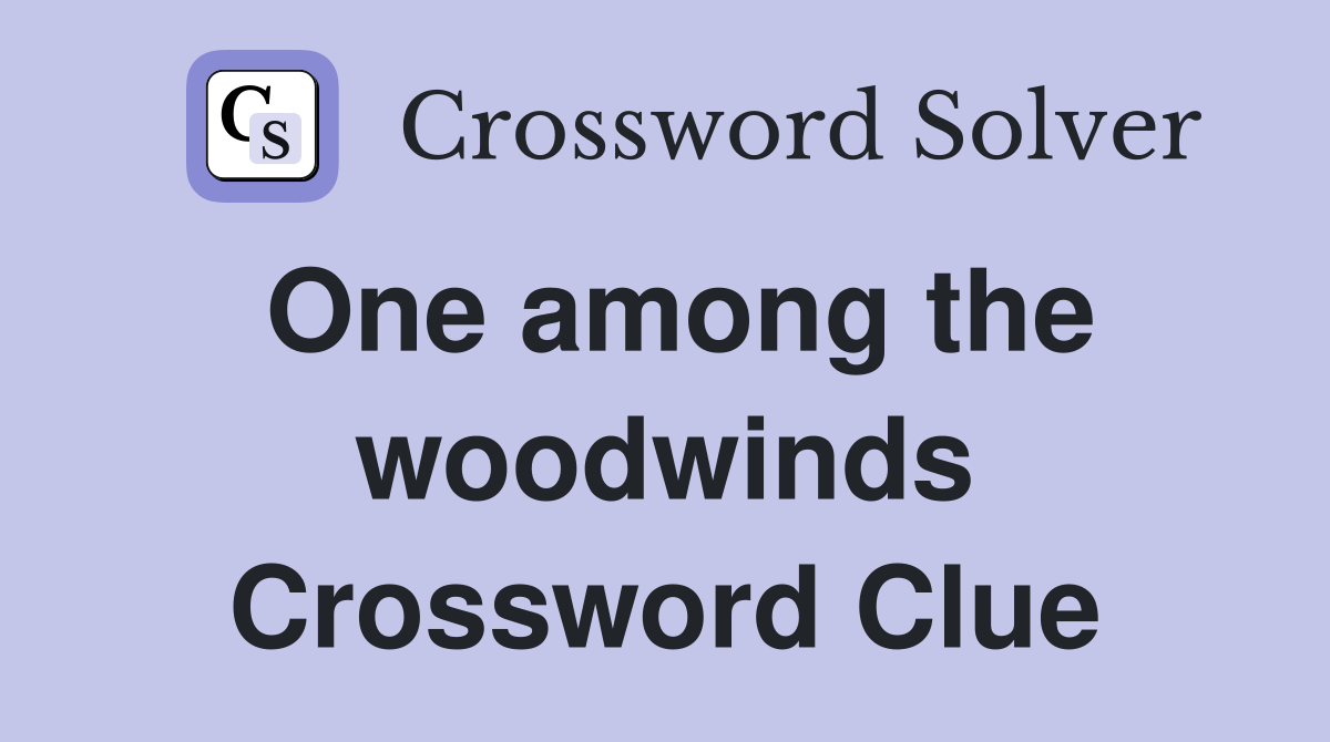 One among the woodwinds Crossword Clue