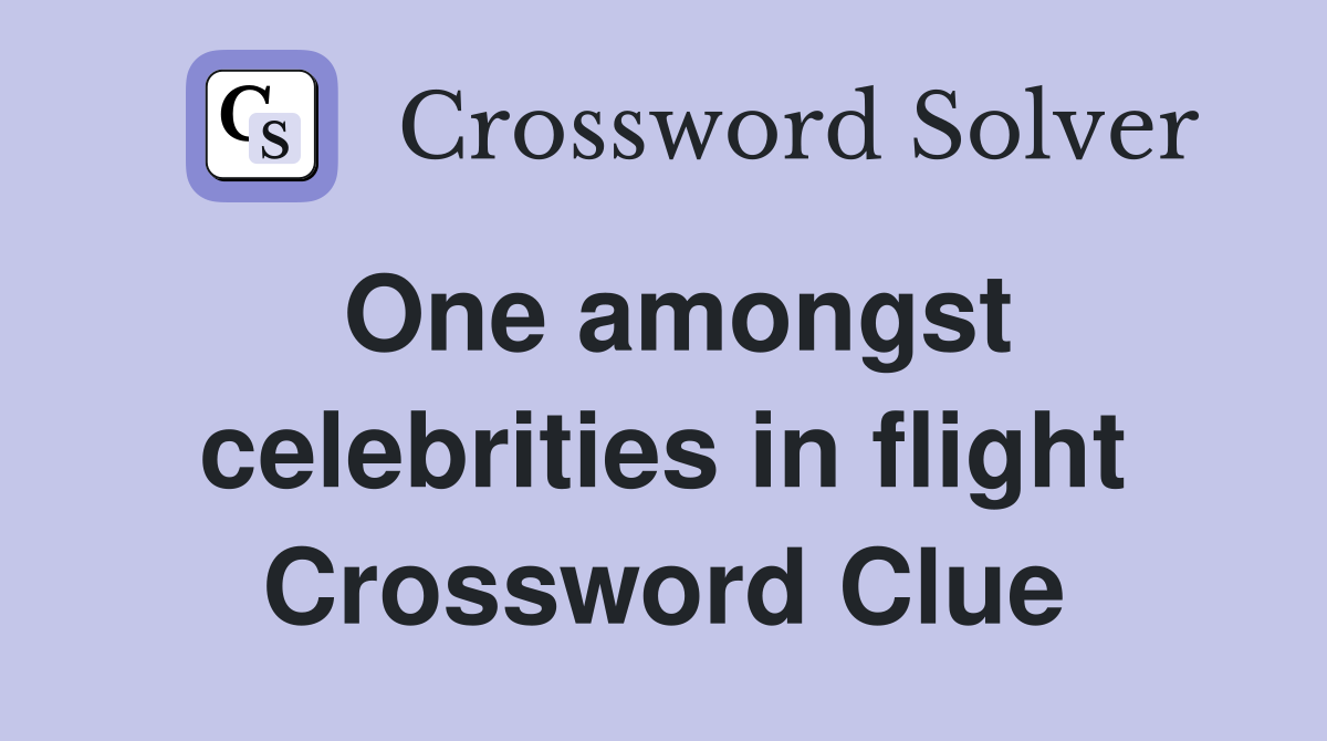 One amongst celebrities in flight Crossword Clue