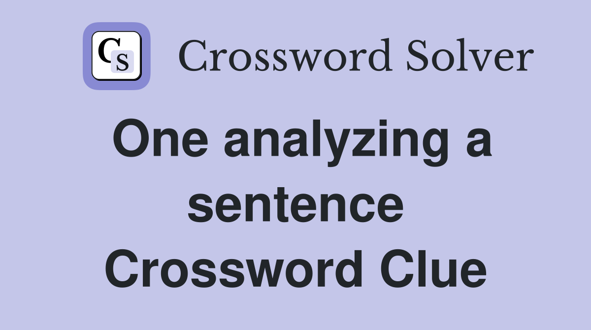 One analyzing a sentence Crossword Clue