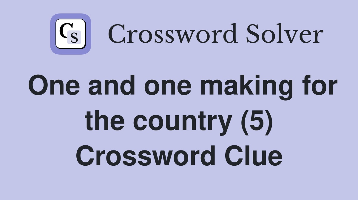 One and one making for the country (5) Crossword Clue