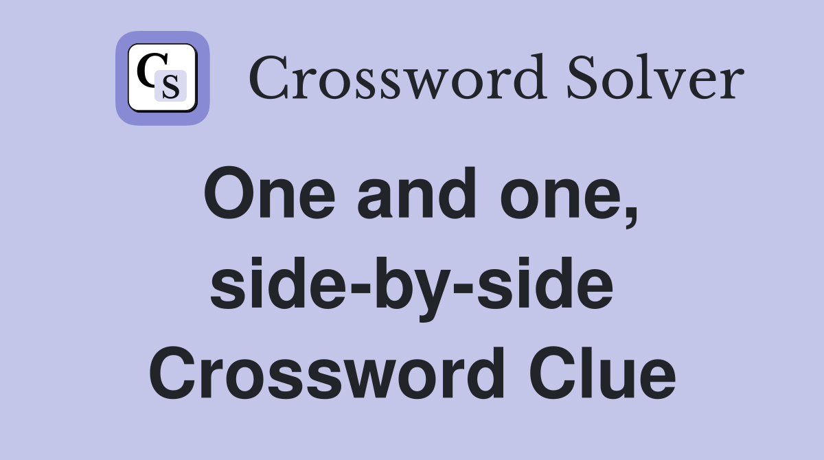 One and one, side-by-side Crossword Clue