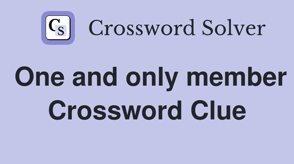 One and only member Crossword Clue