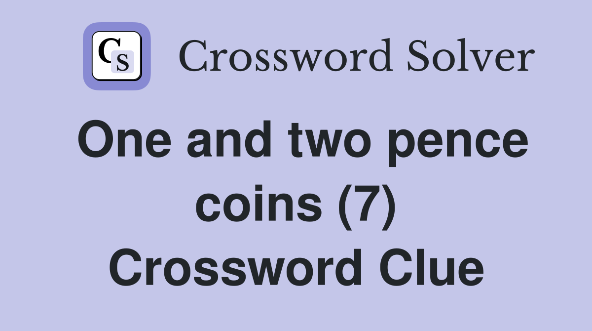 One and two pence coins (7) Crossword Clue
