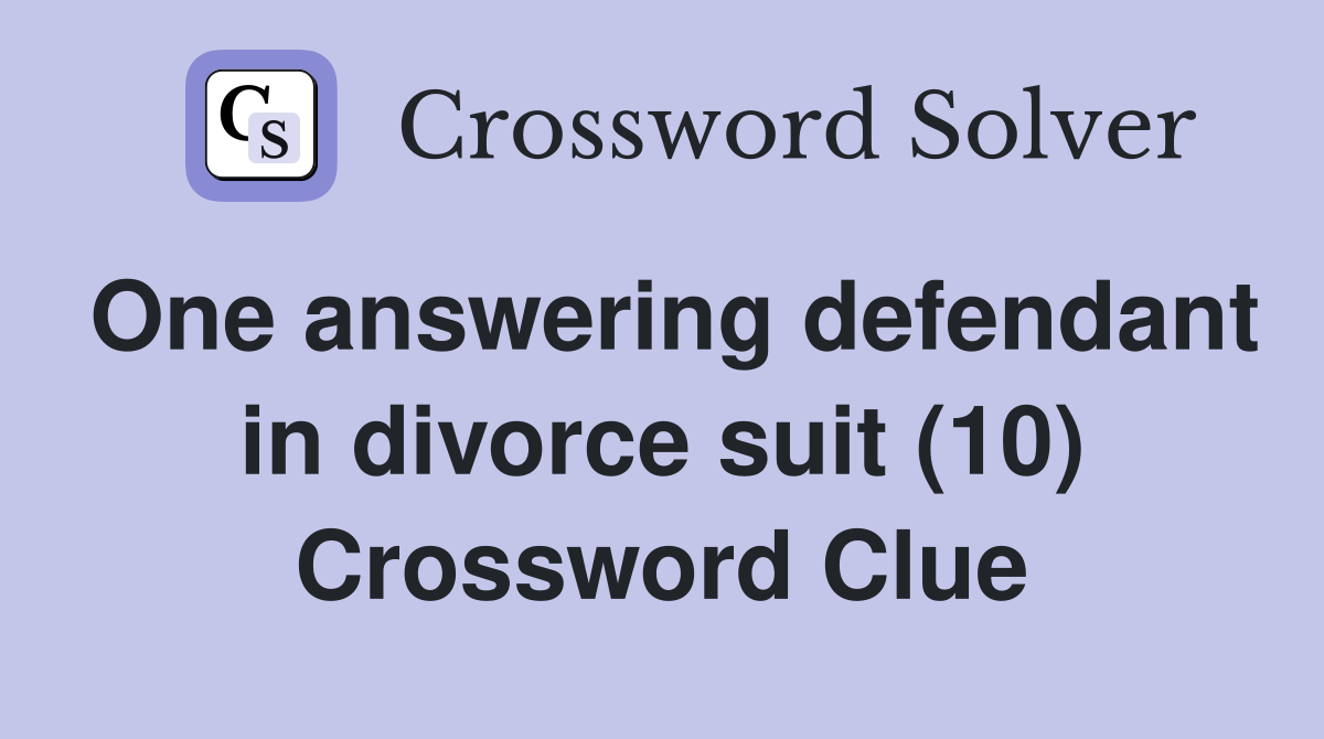 One answering defendant in divorce suit (10) Crossword Clue