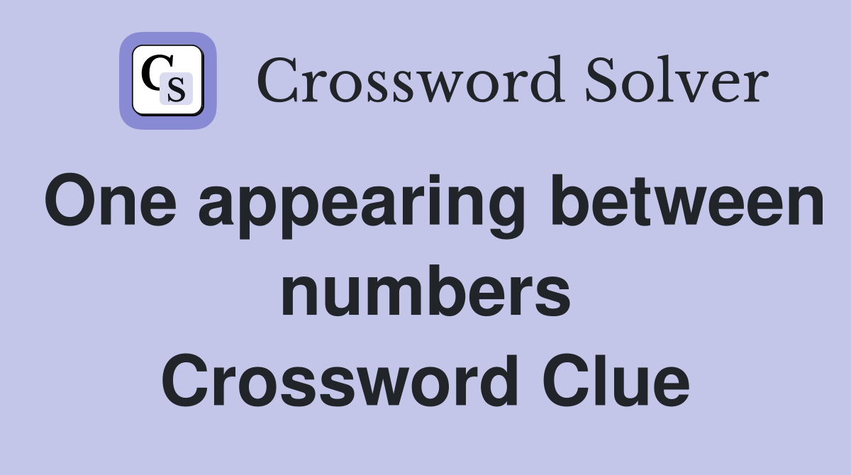 One appearing between numbers Crossword Clue