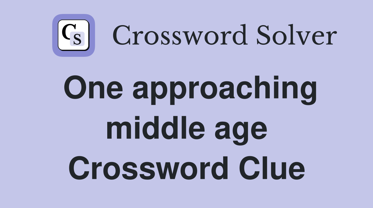 One approaching middle age Crossword Clue