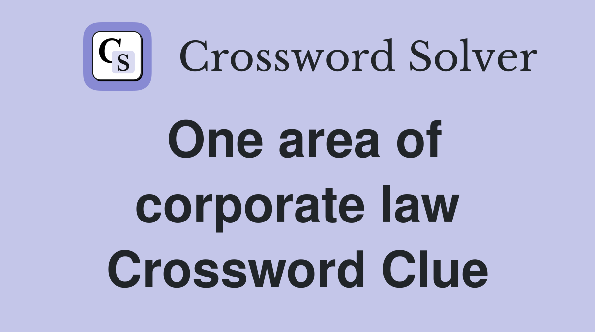One area of corporate law Crossword Clue