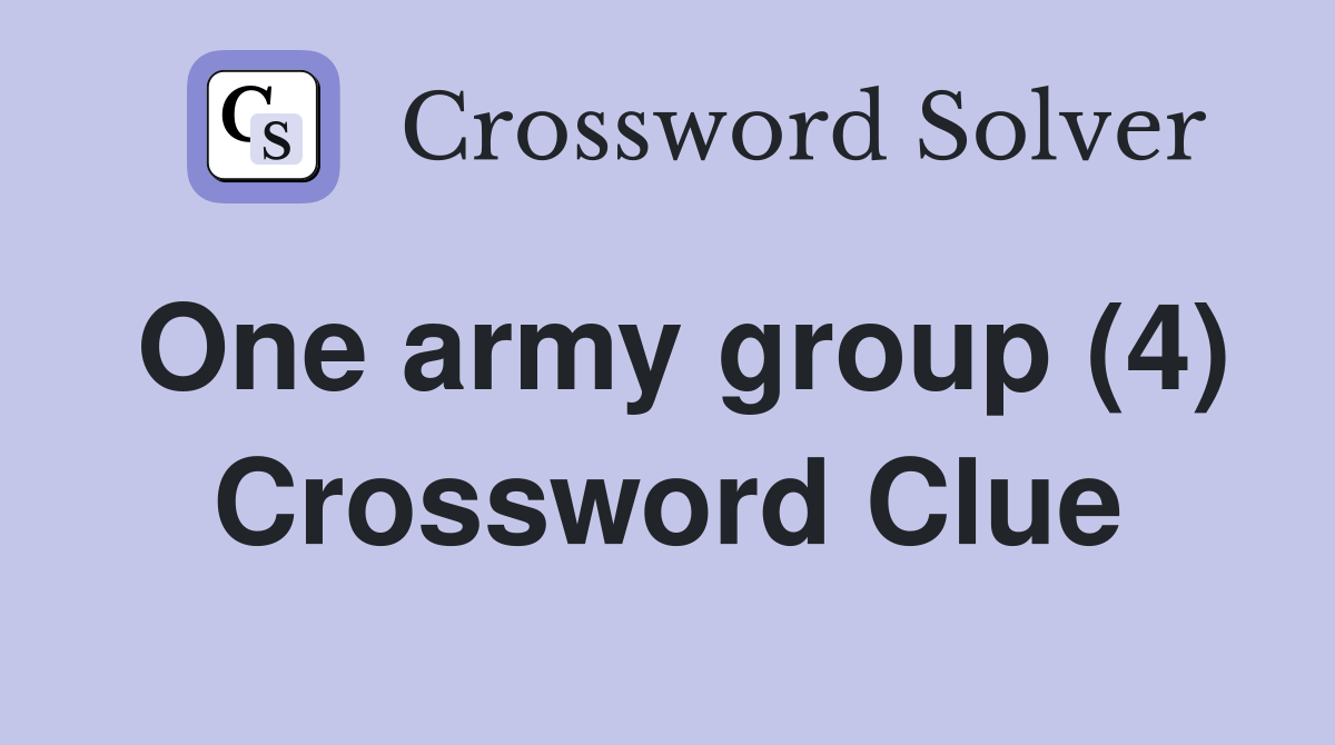 One army group (4) Crossword Clue