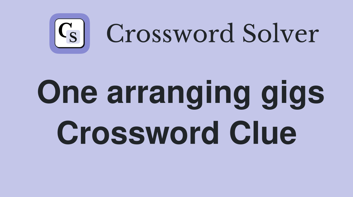 One arranging gigs Crossword Clue