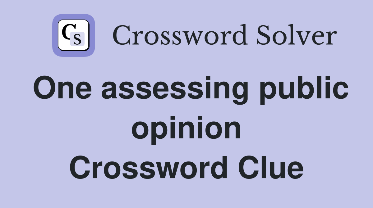 One assessing public opinion Crossword Clue
