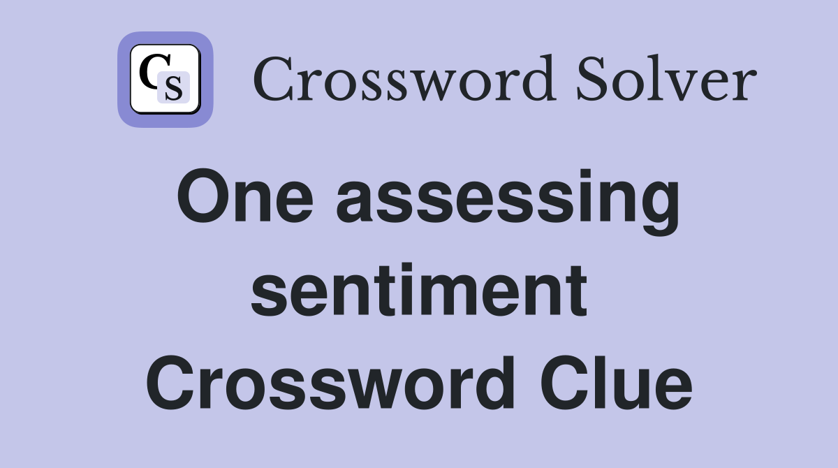 One assessing sentiment Crossword Clue