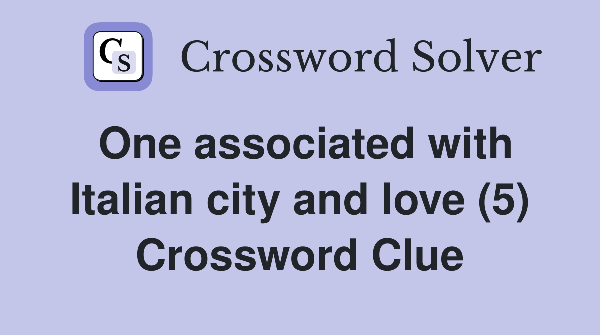 One associated with Italian city and love (5) Crossword Clue