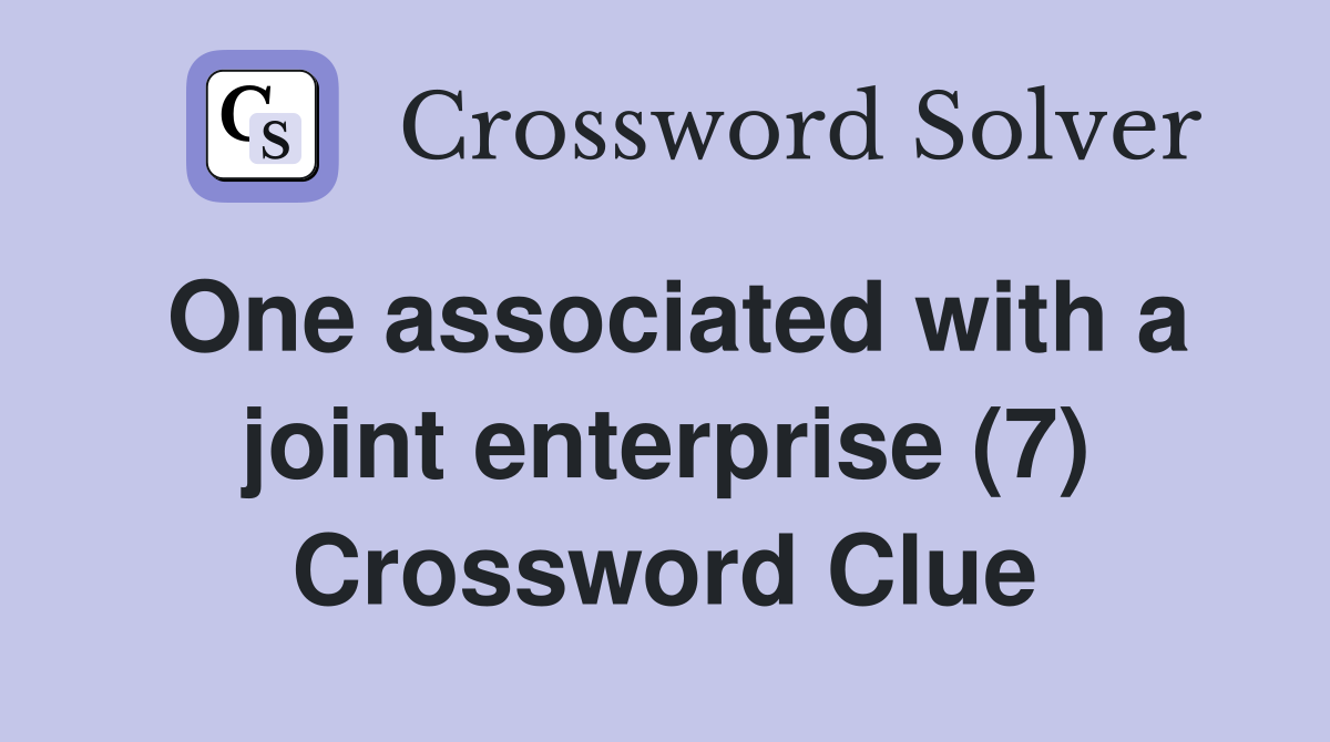 One associated with a joint enterprise (7) Crossword Clue