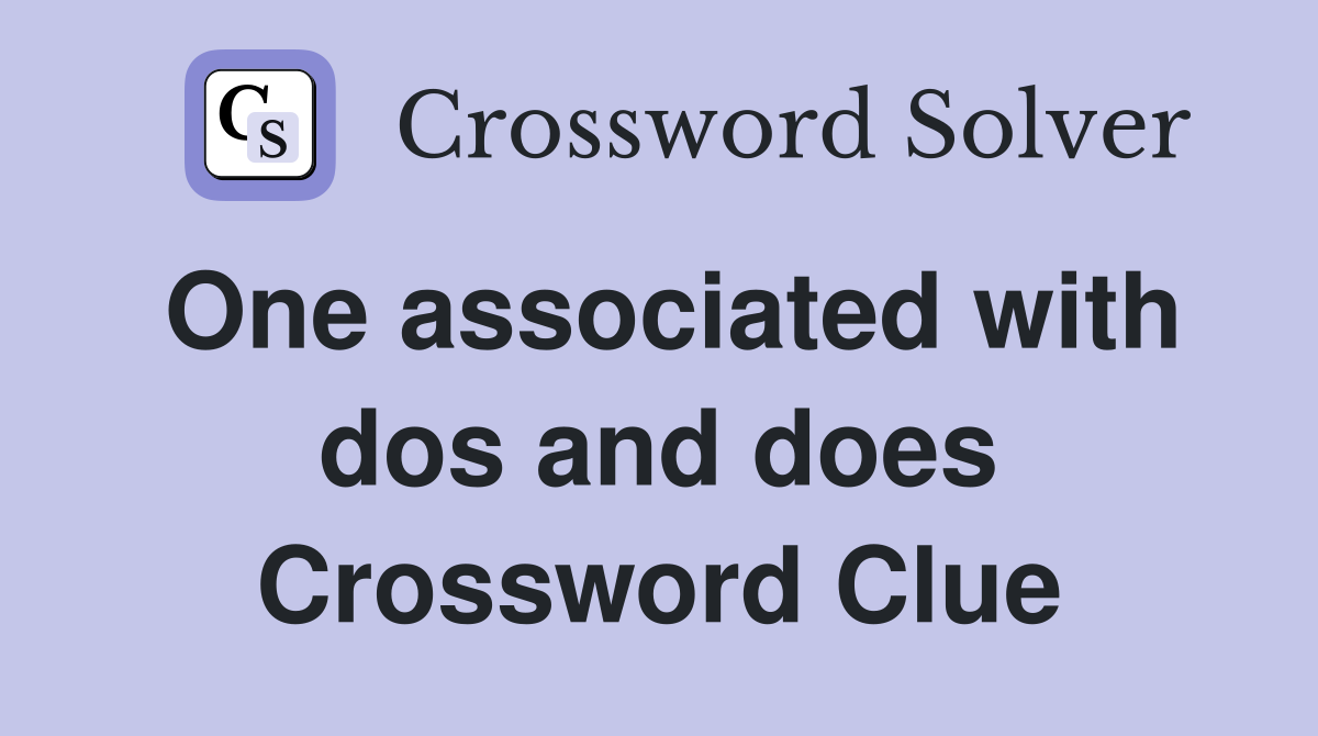 One associated with dos and does Crossword Clue
