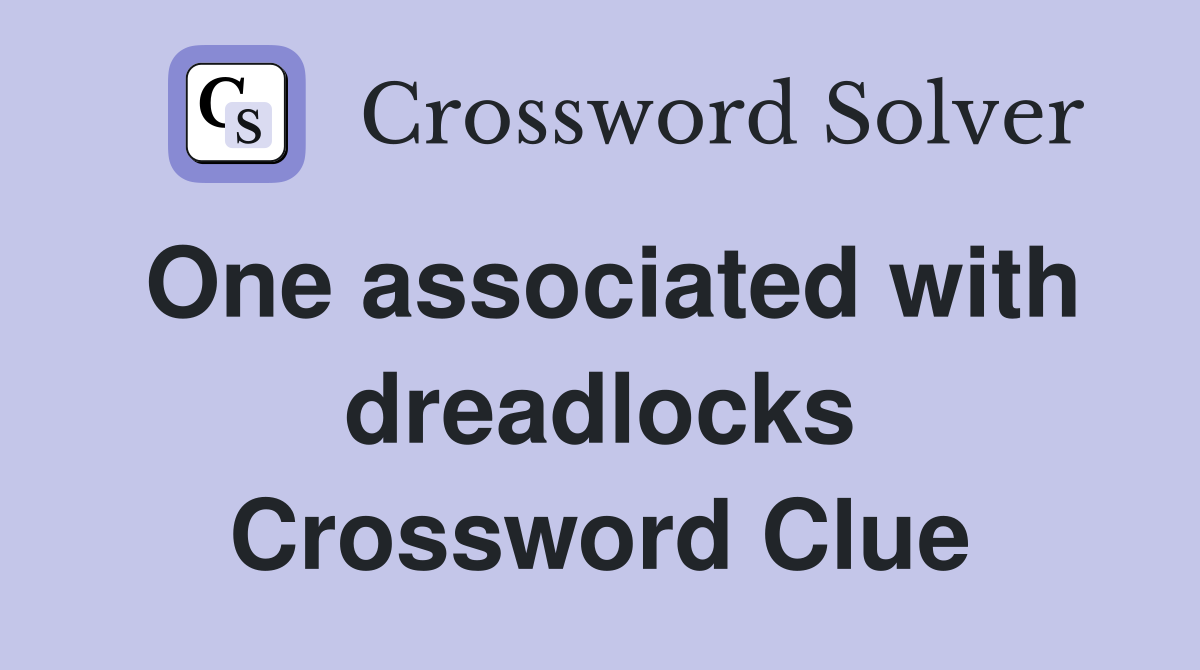 One associated with dreadlocks Crossword Clue