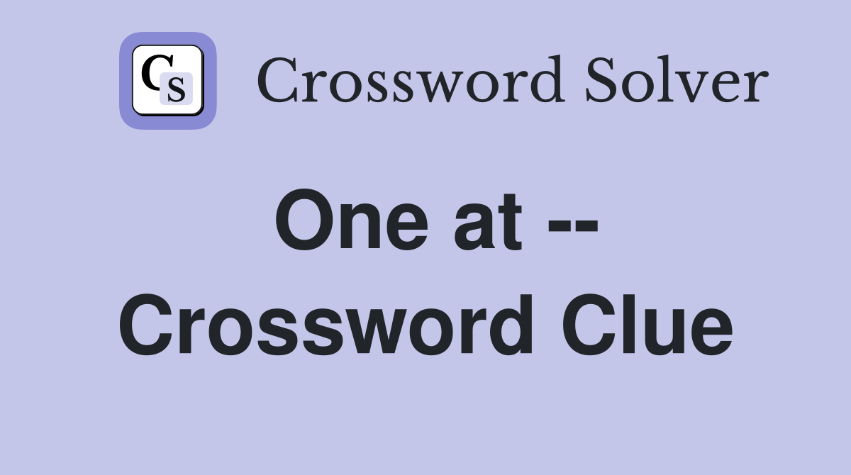 One at -- Crossword Clue