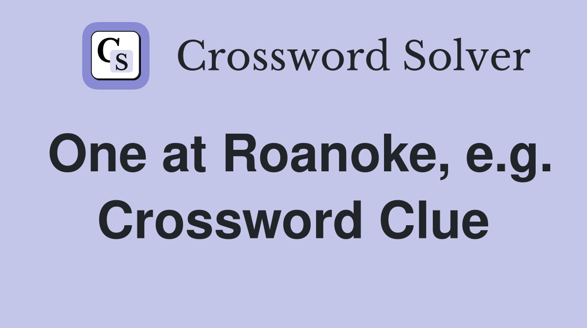 One at Roanoke, e.g. Crossword Clue