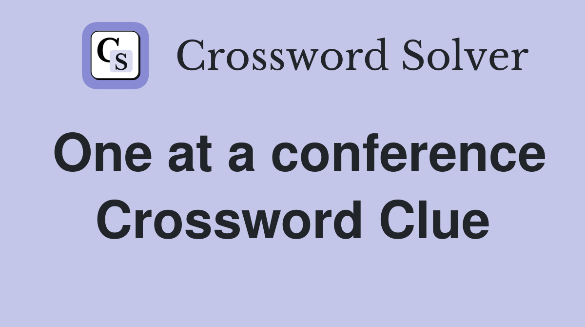 One at a conference Crossword Clue