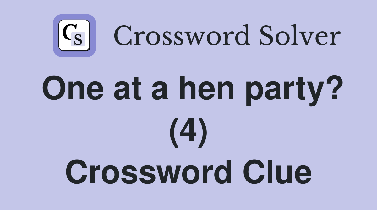 One at a hen party? (4) Crossword Clue