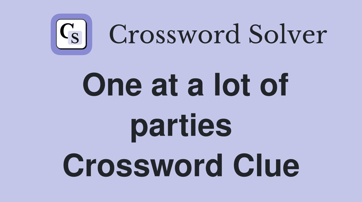 One at a lot of parties Crossword Clue